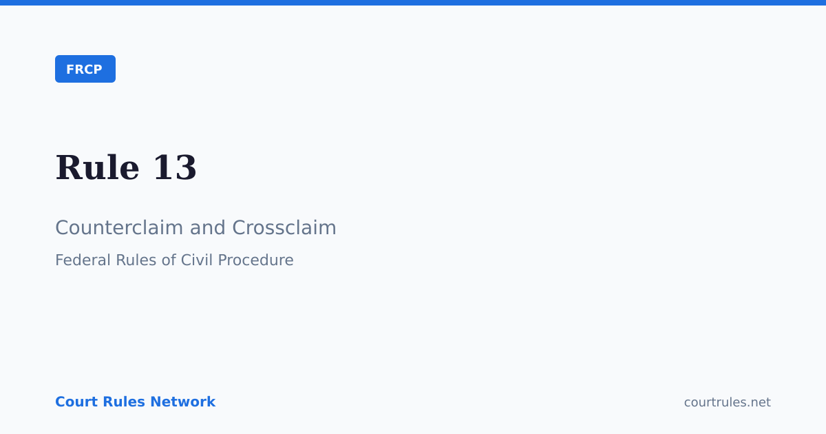 Rule 13: Counterclaim and Crossclaim | FRCP | Court Rules Network