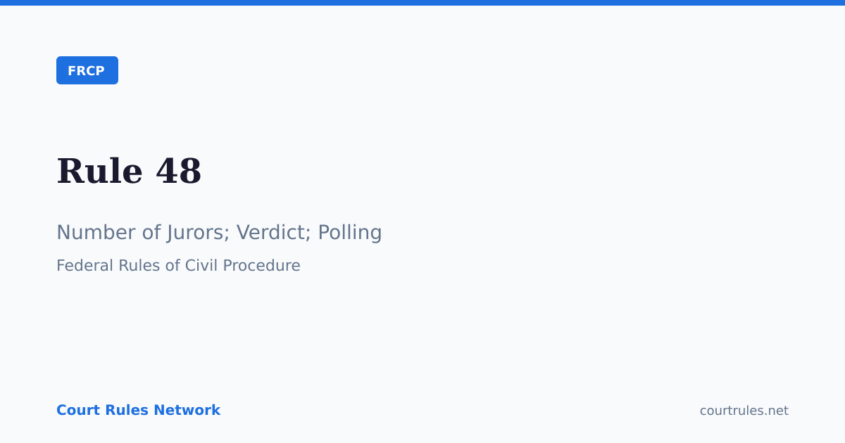 Rule 48: Number of Jurors; Verdict; Polling | FRCP | Court Rules Network