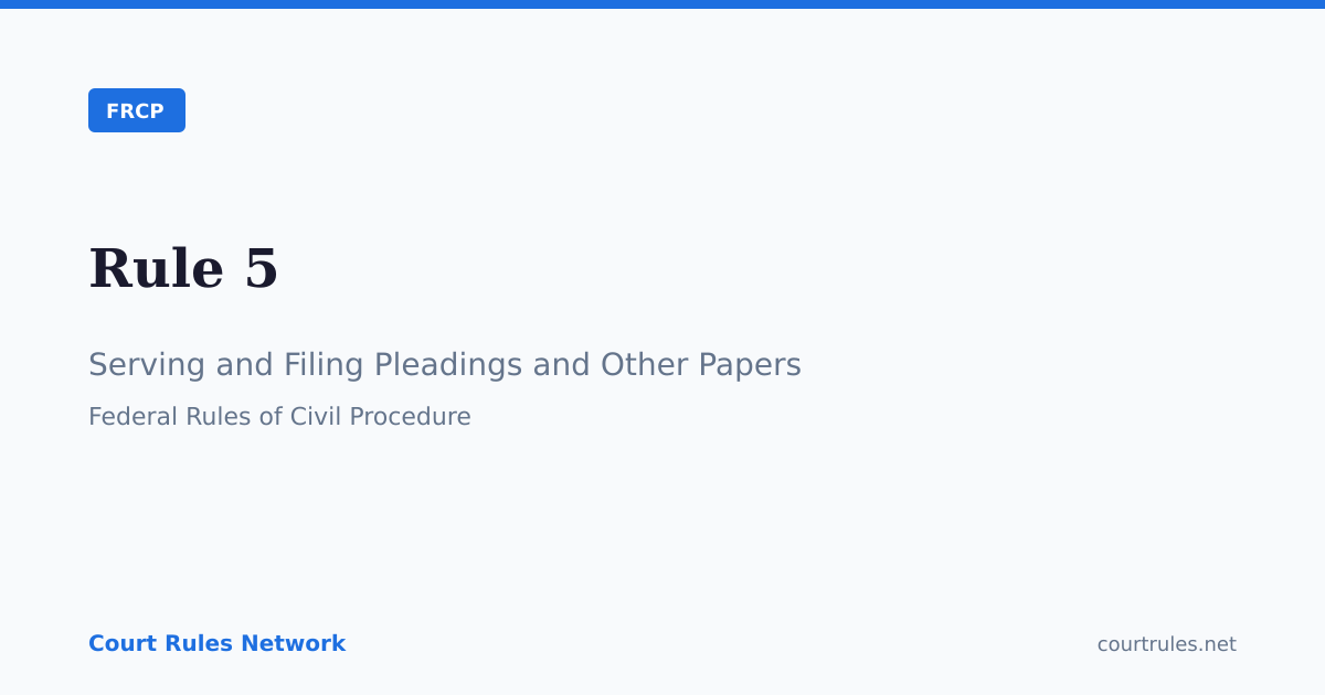 Rule 5: Serving and Filing Pleadings and Other Papers | FRCP | Court ...