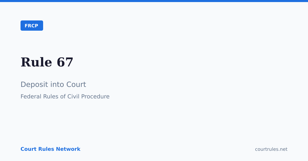Rule 67: Deposit into Court | FRCP | Court Rules Network