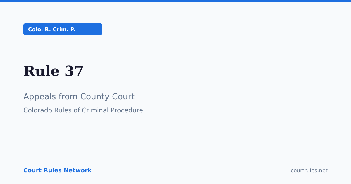 Rule 37: Appeals from County Court | Colo. R. Crim. P. | Court Rules ...