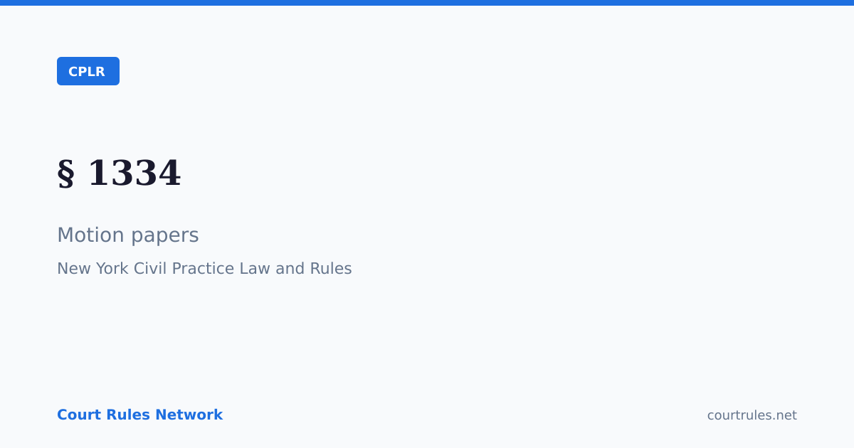 § 1334: Motion papers | CPLR | Court Rules Network