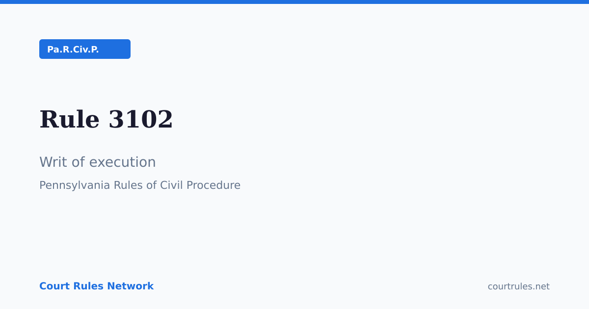 Rule 3102: Writ of execution | Pa.R.Civ.P. | Court Rules Network